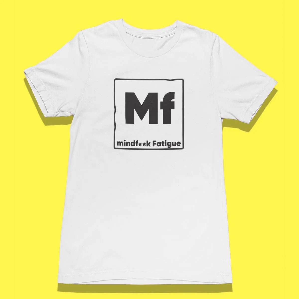 Unisex Jersey Short Sleeve T Shirt Mind F Fatigue - Mind F Fatigue